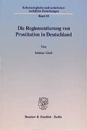 Die Reglementierung von Prostitution in Deutschland. von Gless,  Sabine