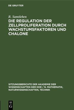 Die Regulation der Zellproliferation durch Wachstumsfaktoren und Chalone von Graetz,  H., Langen,  P., Lehmann,  W, Samtleben,  R.