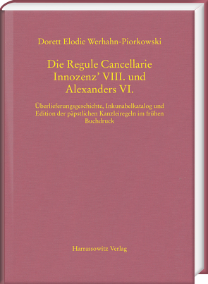 Die Regule Cancellarie Innozenz’ VIII. und Alexanders VI. von Werhahn-Piorkowski,  Dorett Elodie