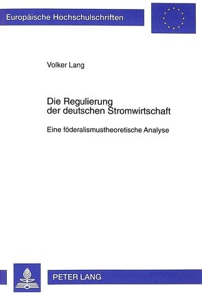 Die Regulierung der deutschen Stromwirtschaft von Lang,  Volker