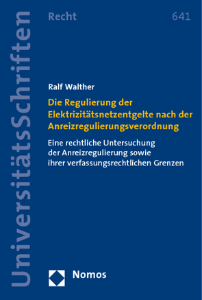 Die Regulierung der Elektrizitätsnetzentgelte nach der Anreizregulierungsverordnung von Walther,  Ralf