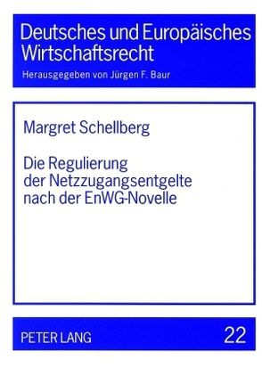 Die Regulierung der Netzzugangsentgelte nach der EnWG-Novelle von Schellberg,  Margret