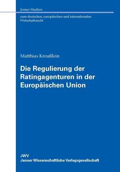 Die Regulierung der Ratingagenturen in der Europäischen Union von Kreußlein,  Matthias