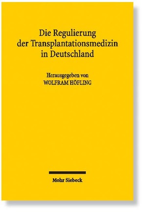 Die Regulierung der Transplantationsmedizin in Deutschland von Höfling,  Wolfram