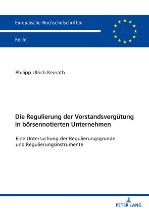 Die Regulierung der Vorstandsvergütung in börsennotierten Unternehmen von Keinath,  Philipp