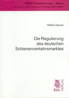 Die Regulierung des deutschen Schienenverkehrsmarktes von Zauner,  Martin