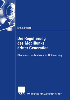 Die Regulierung des Mobilfunks dritter Generation von Lenhard,  Erik