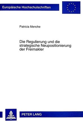 Die Regulierung und die strategische Neupositionierung der Freimakler von Menche,  Patricia