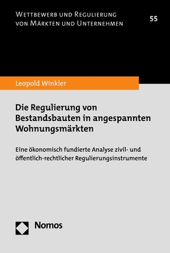 Die Regulierung von Bestandsbauten in angespannten Wohnungsmärkten von Winkler,  Leopold
