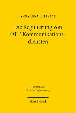 Die Regulierung von OTT-Kommunikationsdiensten von Füllsack,  Anna Lena