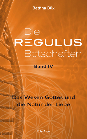 Die Regulus-Botschaften: Band IV von Büx,  Bettina