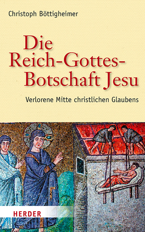 Die Reich-Gottes-Botschaft Jesu von Böttigheimer,  Christoph