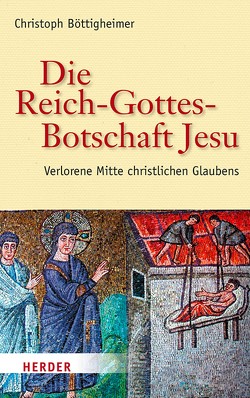 Die Reich-Gottes-Botschaft Jesu von Böttigheimer,  Prof. Christoph