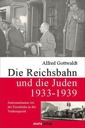 Die Reichsbahn und die Juden 1933-1939 von Gottwaldt,  Alfred