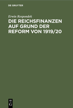 Die Reichsfinanzen auf Grund der Reform von 1919/20 von Respondek,  Erwin
