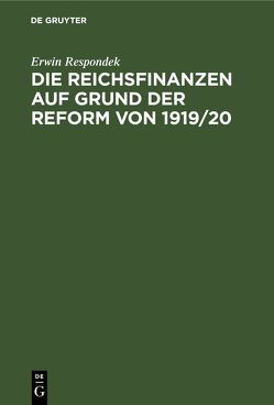 Die Reichsfinanzen auf Grund der Reform von 1919/20 von Respondek,  Erwin