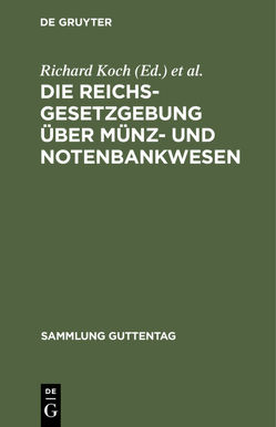 Die Reichsgesetzgebung über Münz- und Notenbankwesen von Koch,  Richard, Schacht,  Hjalmar