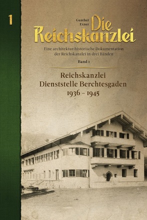 Die Reichskanzlei – Eine architekturhistorische Dokumentation Band 1 von Exner,  Gunther