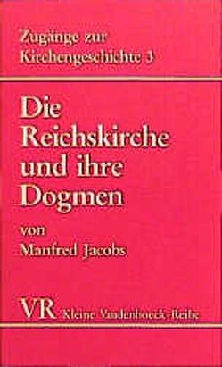 Die Reichskirche und ihre Dogmen von Jacobs,  Manfred