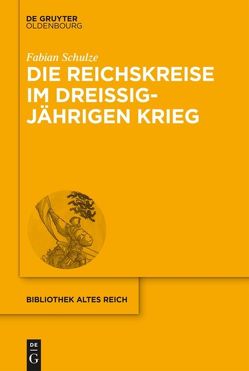 Die Reichskreise im Dreißigjährigen Krieg von Schulze,  Fabian