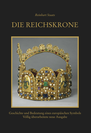 Die Reichskrone. Geschichte und Bedeutung eines europäischen Symbols von Staats,  Reinhart