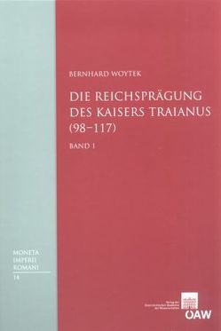 Die Reichsprägung des Kaisers Traianus (98-117) von Alram,  Michael, Woytek,  Bernhard