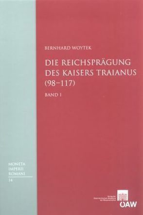 Die Reichsprägung des Kaisers Traianus (98-117) von Alram,  Michael, Woytek,  Bernhard