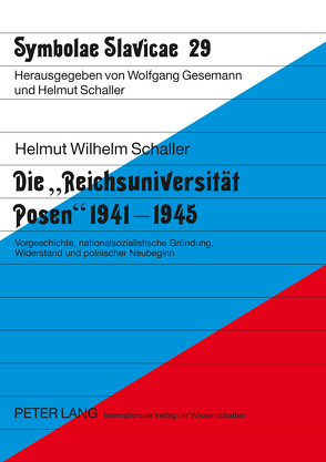 Die «Reichsuniversität Posen» 1941-1945 von Schaller,  Helmut