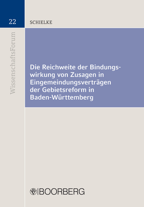 Die Reichweite der Bindungswirkung von Zusagen in Eingemeindungsverträgen der Gebietsreform in Baden-Württemberg von Schielke,  Christine