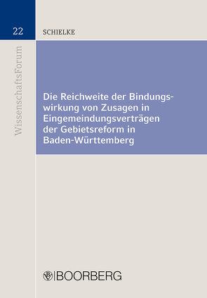 Die Reichweite der Bindungswirkung von Zusagen in Eingemeindungsverträgen der Gebietsreform in Baden-Württemberg von Schielke,  Christine