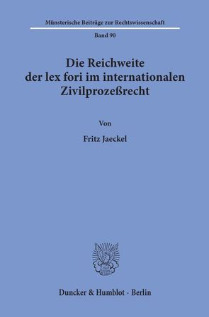 Die Reichweite der lex fori im internationalen Zivilprozeßrecht. von Jaeckel,  Fritz