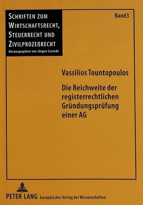 Die Reichweite der registerrechtlichen Gründungsprüfung einer AG von Tountopoulos,  Vassilios