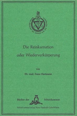 Die Reinkarnation oder Wiederverkörperung von Hartmann,  Franz