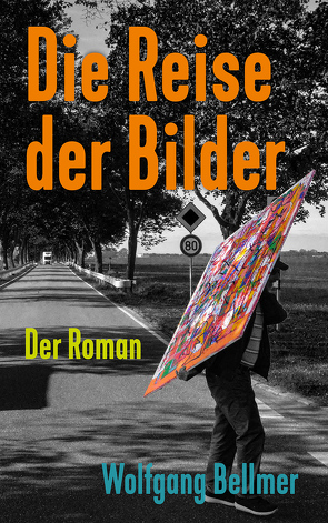 Die Reise der Bilder von Bellmer,  Wolfgang