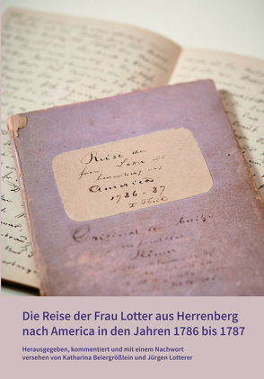 Die Reise der Frau Lotter aus Herrenberg nach America in den Jahren 1786 bis 1787 von Beiergrößlein,  Katharina, Lotterer,  Jürgen