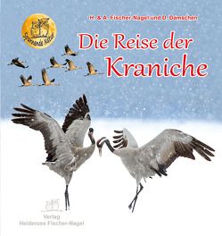 Die Reise der Kraniche von Damschen,  Dieter, Fischer-Nagel Andreas, Fischer-Nagel,  Heiderose