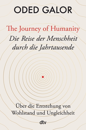 The Journey of Humanity – Die Reise der Menschheit durch die Jahrtausende von Galor,  Oded, Jendricke,  Bernhard, Wollermann,  Thomas