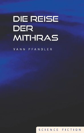 Die Reise der Mithras von Pfandler,  Yann