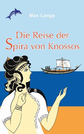 Die Reise der Spira von Knossos von Lange,  Max