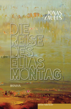 Die Reise des Elias Montag von Zauels,  Jonas