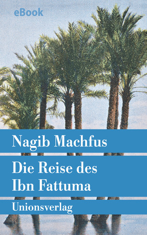 Die Reise des Ibn Fattuma von Kilias,  Doris, Machfus,  Nagib