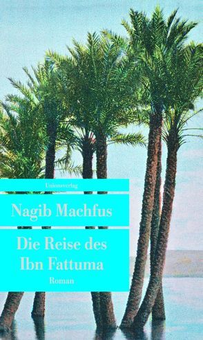 Die Reise des Ibn Fattuma von Kilias,  Doris, Machfus,  Nagib