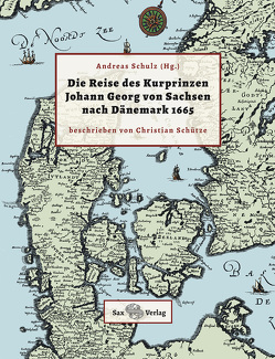 Die Reise des Kurprinzen Johann Georg von Sachsen (PDF) von Schulz,  Andreas, Schütze,  Christian