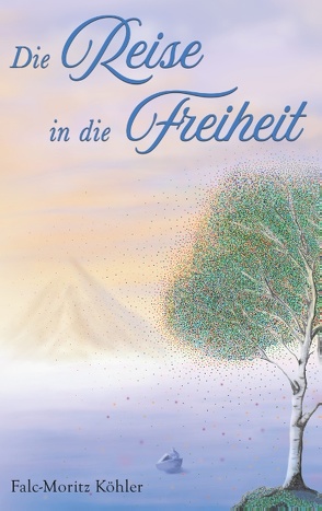 Die Reise in die Freiheit von Köhler,  Falc-Moritz