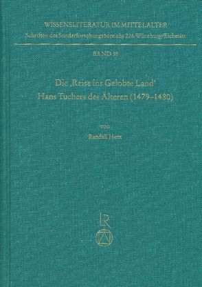 Die »Reise ins Gelobte Land« Hans Tuchers des Älteren (1479 bis 1480) von Herz,  Randall