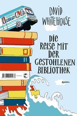 Die Reise mit der gestohlenen Bibliothek von Merkel,  Dorothee, Whitehouse,  David