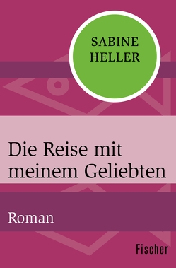 Die Reise mit meinem Geliebten von Heller,  Sabine