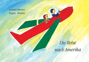 Die Reise nach Amerika von Albertini,  Brigitte, Albertini,  Gérard