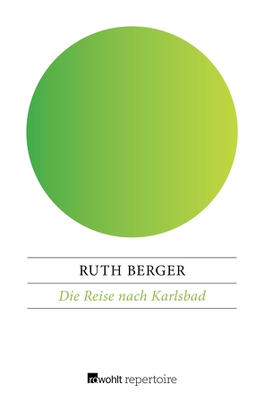 Die Reise nach Karlsbad von Berger,  Ruth