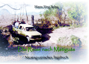 Die Reise nach Matiguas von Schu,  Hans Jörg